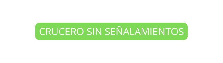 CRUCERO SIN SEÑALAMIENTOS
