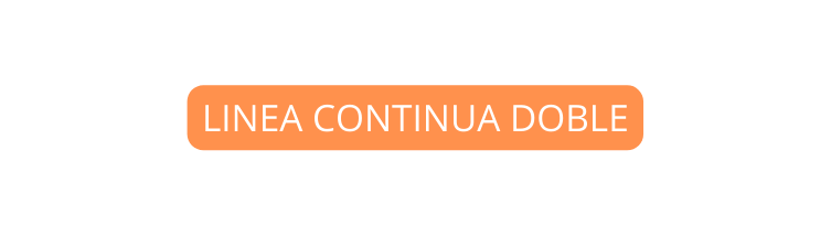 LINEA CONTINUA DOBLE